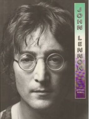 John Lennon His Life and Legend Richard Buskin